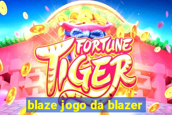 blaze jogo da blazer